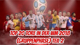 Top 20 Der Schönste Tore der WM 2018 Teil 2 (Gruppenphase) | TopVegeta