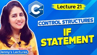 Lec 21: C++ Control Structures - part 1 | if statement | C++ Tutorials for Beginners