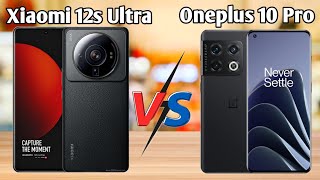 Xiaomi 12s Ultra vs Oneplus 10 Pro Full Comparision / Xiaomi 12s Ultra 5g review