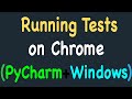 Running Automation Tests on Chrome Browser using PyCharm IDE, Selenium and Python on Windows