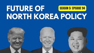 Future of North Korea Policy | Capital Cable #94