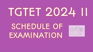 TGTET 2024 II | SCHEDULE OF EXAMINATION| ts tet exam date |TG TET