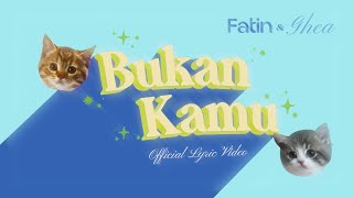 Fatin & Ghea Indrawari - Bukan Kamu (Official Lyric Video)