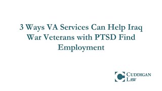 3 Ways VA Services Can Help Iraq War Veterans with PTSD Find Employment