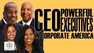 Black Excellist:  Most Powerful Black CEOs in Corporate America