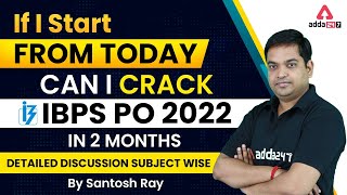 Can I Crack IBPS PO 2022 Exam in 2 Months | Santosh Ray Adda247