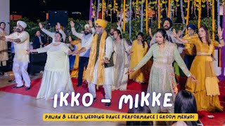 Ikko - Mikke || Pawan & Leen's Wedding Dance Performance | Groom Mehndi