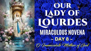 DAY 08 OUR LADY OF LOURDES MIRACULOUS NOVENA - O IMMACULATE MOTHER OF GOD - PRAY FOR US