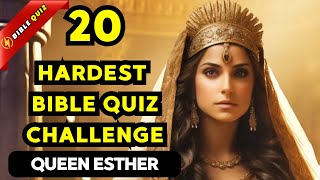 20 HARDEST BIBLE QUIZ ABOUT BOOK OF ESTHER - Bible Quiz Channel