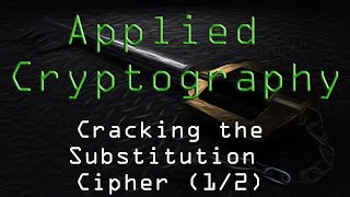 Applied Cryptography: Cracking the substitution Cipher (1/2)