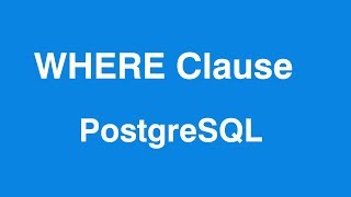 PostgreSQL WHERE CLAUSE query in Table psql Shell