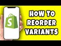 How To Reorder Variants In Shopify (2024)