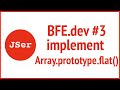 BFE.dev #3 implement Array.prototype.flat() | JSer - Front End Interview questions