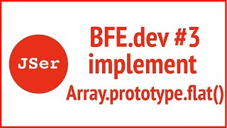 BFE.dev #3 implement Array.prototype.flat() | JSer - Front End Interview questions