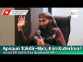 Apapun Takdir-Nya, Kan Kuterima ! | Ustadz Syafiq Riza Basalamah