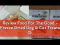 Review Food For The Good - Freeze Dried Dog & Cat Treats (5 flavours)