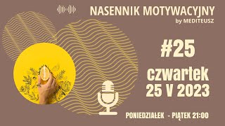 NASENNIK MOTYWACYJNY #25 CZWARTEK 25 V 2023 GDYBYM.... czyli ZGUBNE SKUTKI GDYBOLOGII