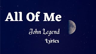 All Of Me - John Legend (Lyrics)