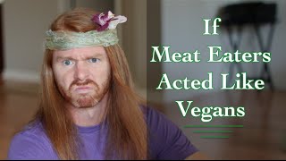 If Meat Eaters Acted Like Vegans - Ultra Spiritual Life episode 35