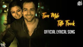 Tum Mile Lyrics Video Full Song - Title Track | Emraan Hashmi | Javed Ali | Imran hashmi song