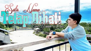 Satu Nama Tetap Dihati- EYE || Cover Wanna Bee (Wanna Annisyah Purba)