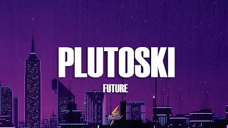 Future - PLUTOSKI (Lyrics)