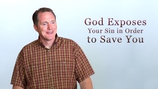 God Exposes Your Sin in Order to Save You - Tim Conway