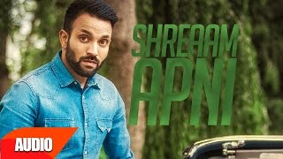 Shreaam Apni - Full Audio Song | Dilpreet Dhillon | Punjabi Romantic Songs 2016 | Speed Records