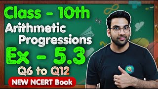 Class - 10th, Ex 5.3, Q6 to Q12 (Arithmetic Progressions) || New NCERT || CBSE || Green Board