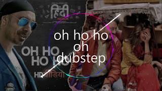 oh ho ho oh | Hindi Medium | Sukhbir | Dubstep