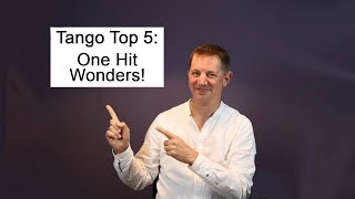 Tango Top 5: One Hit Wonders!