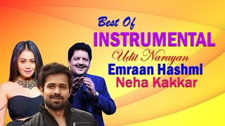 Best Of Udit Narayan, Neha Kakkar ,Emraan Hashmi Instrumental Songs   90`s Instrumental Songs