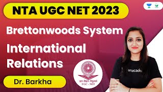 Brettonwoods System | International Relations | NTA UGC NET 2023 | Dr. Barkha