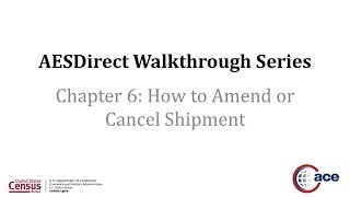 AESDirect Walkthrough Series - Chapter 6: How to Amend or Cancel Shipment