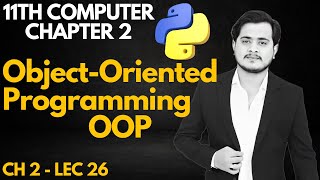 Object Oriented Programming | OOP in Python | 11th Computer - Ch 2 - Lec 26