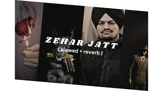 Zehar Jatt Song [ SLOWED + REVERB ] | Mankirt Aulakh | Latest Punjabi Song 2023 | ( Official Video )