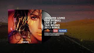Jennifer Lopez Feat. Pitbull - Live It Up (Yan Bruno 2013 Remix)