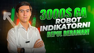 3000$ INDIKATOR VA ROBOTNI BEPUL SOVG'A QILAMAN