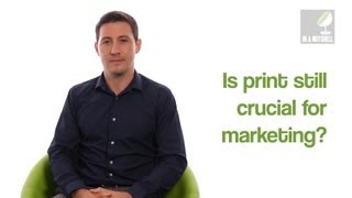 Is print still crucial for marketing? In a nutshell