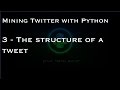 Mining Twitter with Python : 3 - The structure of a tweet