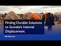 Finding Durable Solutions to Somalia's Internal Displacement