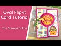 Oval Flip-it Card Tutorial | The Stamps of Life