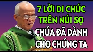 7 LỜI DI CHÚC CUỐI CÙNG TRÊN NÚI SỌ CHÚA ĐÃ DÀNH CHO NHÂN LOẠI | CHA PHẠM QUANG HỒNG THUYẾT GIẢNG