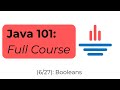 Java 101 [6/27] Booleans