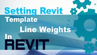 Setting Revit Template - Line Weights