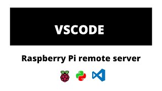 VS Code Remote Development using SSH to a Raspberry Pi