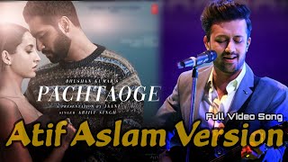 Pachtaoge | Atif Aslam Version | Arijit Singh | Full Video Song | HD | PM Music