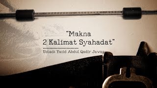 Ceramah Singkat: Makna 2 Kalimat Syahadat (Ustadz Yazid Abdul Qadir Jawas)