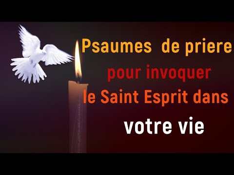 Psaumes De Priere Pour Invoquer Le Saint Esprit Dans Votre Vie ...