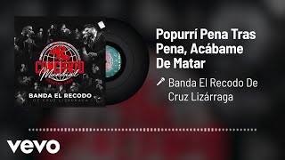 Popurrí Pena Tras Pena/Acábame De Matar (En Vivo/Audio)